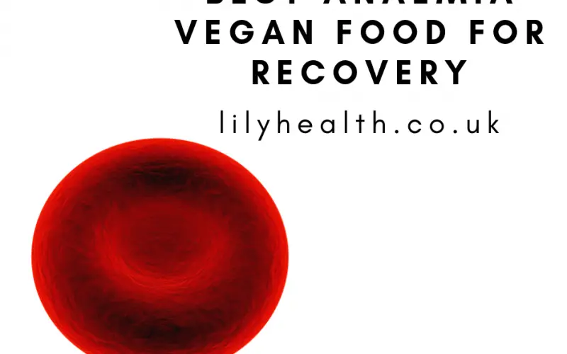 Best Anaemia Vegan Food for Recovery