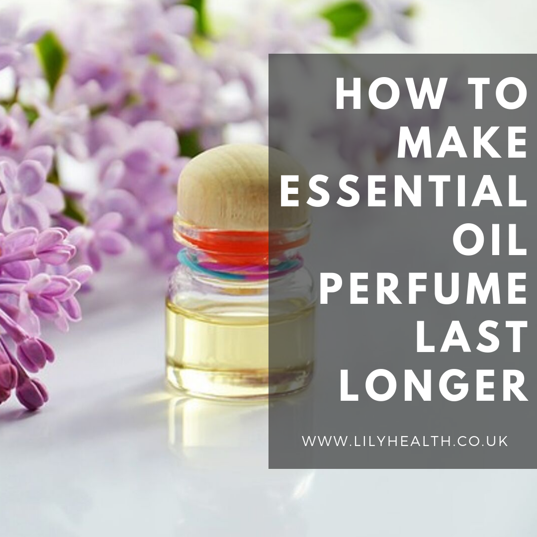 Extend the Magic Tips to Make Essential Oil Perfume Last